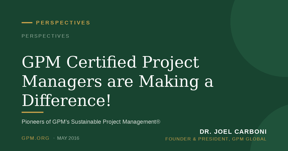 GPM Certified Project Managers are Making a Difference!