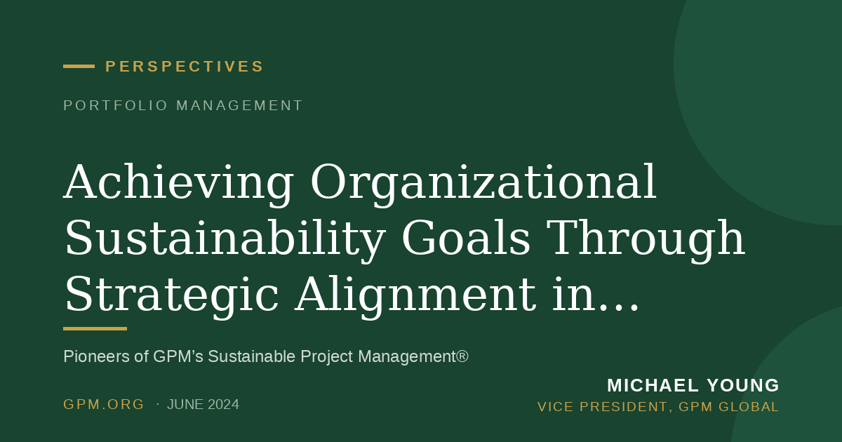 Achieving Organizational Sustainability Goals Through Strategic Alignment in Project Portfolio Management