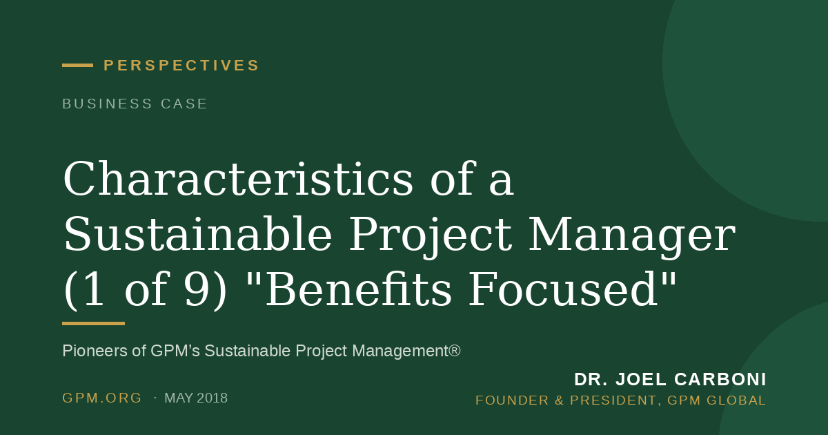 Characteristics of a Sustainable Project Manager (1 of 9) "Benefits Focused"