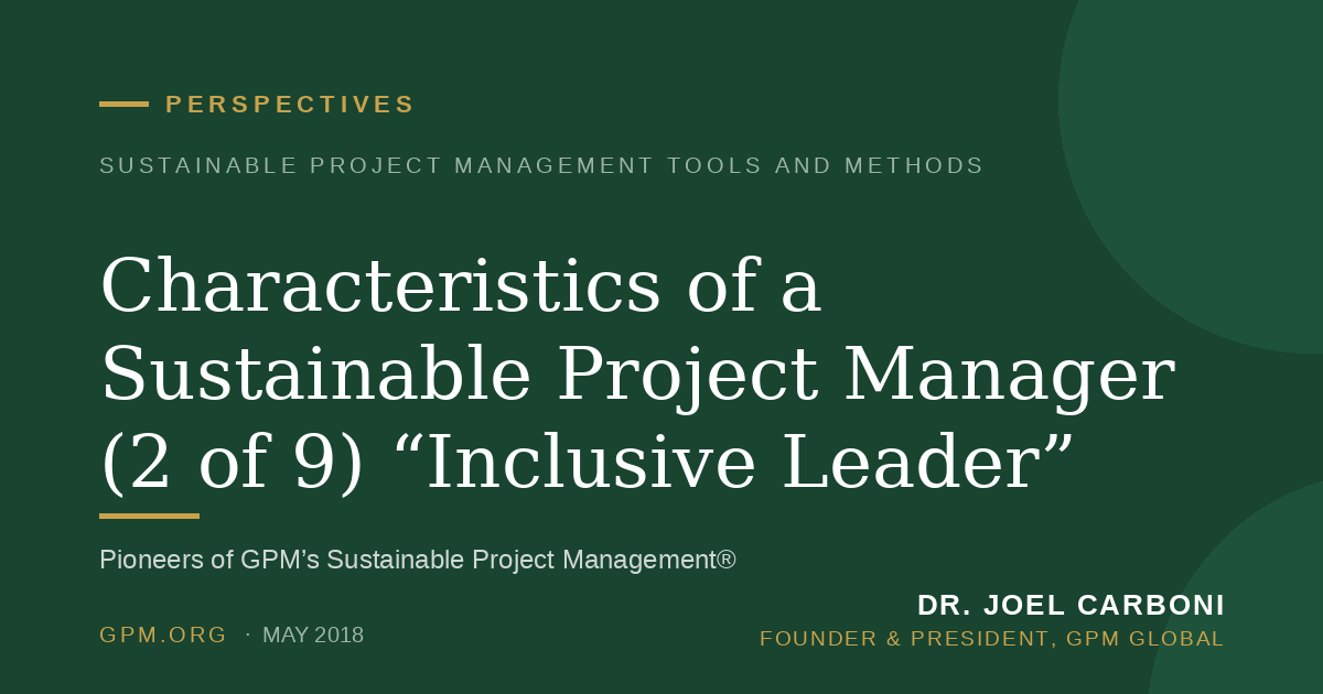 Characteristics of a Sustainable Project Manager (2 of 9) “Inclusive Leader”