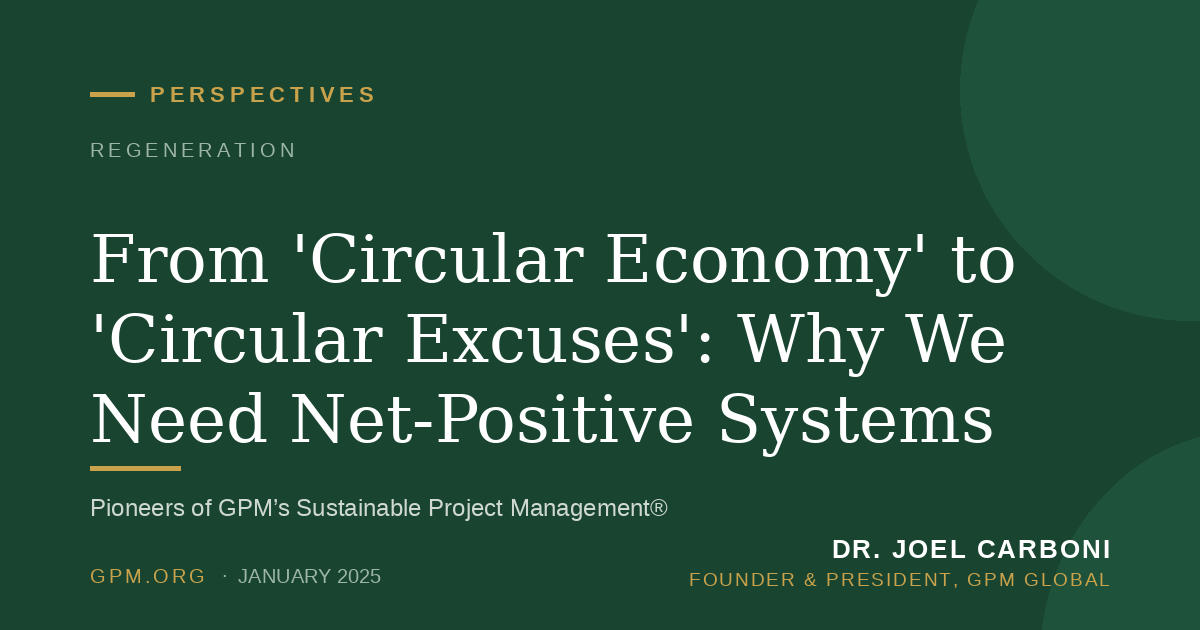 From 'Circular Economy' to 'Circular Excuses': Why We Need Net-Positive Systems