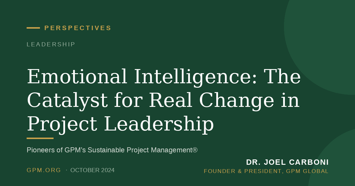 Emotional Intelligence: The Catalyst for Real Change in Project Leadership