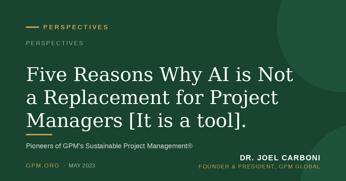 Five Reasons Why AI  is Not a Replacement for Project Managers [It is a tool].