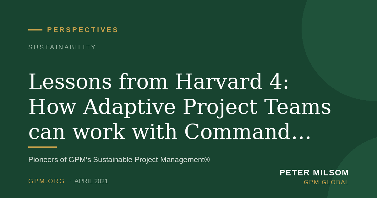 Lessons from Harvard 4: How Adaptive Project Teams can work with Command & Control