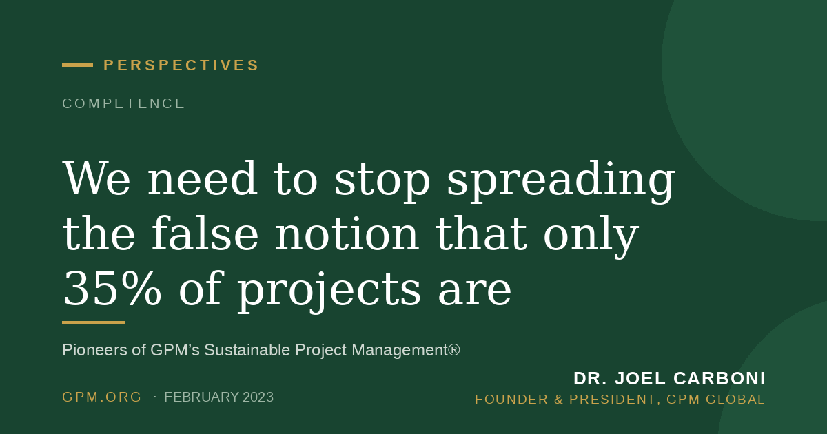 We need to stop spreading the false notion that only 35% of projects are successful.
