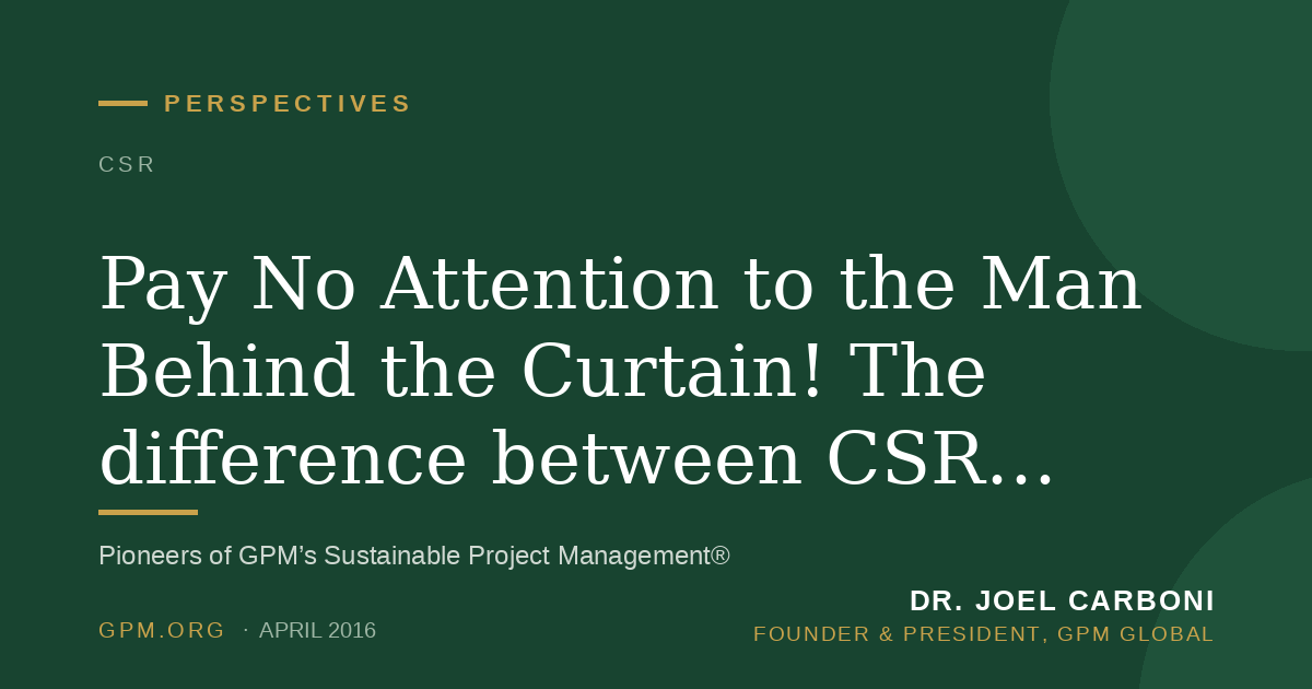 Pay No Attention to the Man Behind the Curtain!  The difference between CSR and Sustainability.
