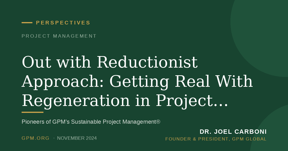 Out with Reductionist Approach: Getting Real With Regeneration in Project Management