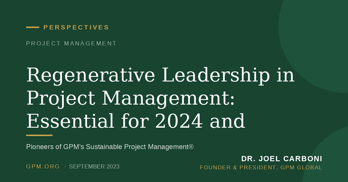 Regenerative Leadership in Project Management: Essential for 2024 and Beyond