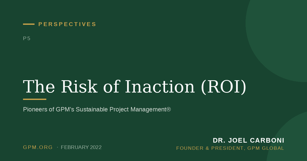 The Risk of Inaction (ROI)