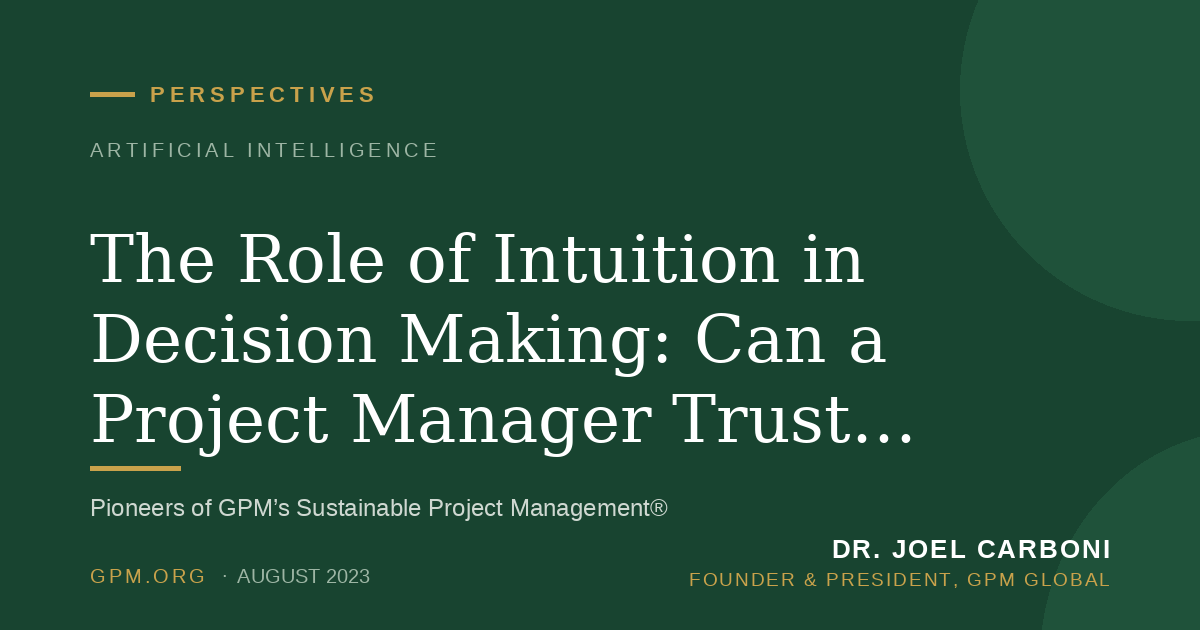 The Role of Intuition in Decision Making: Can a Project Manager Trust Their Gut Feeling Over Data?