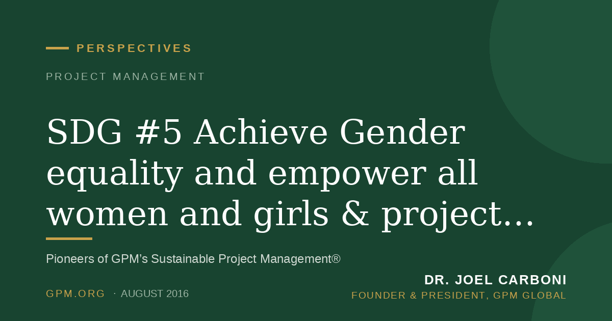 SDG #5 Achieve Gender equality and empower all women and girls & project management.