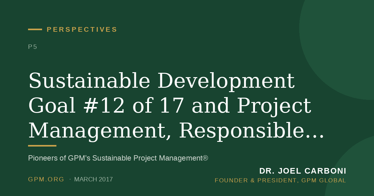 Sustainable Development Goal #12 of 17 and Project Management, Responsible Consumption and Production.