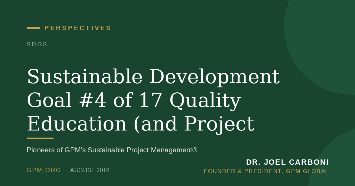 Sustainable Development Goal #4 of 17 Quality Education (and Project Management)