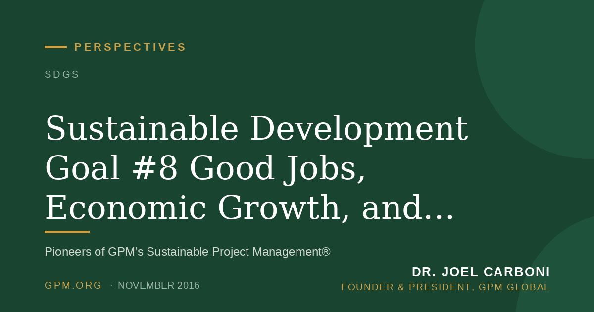 Sustainable Development Goal #8 Good Jobs, Economic Growth, and Project Management