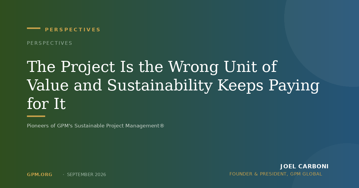 The Project Is the Wrong Unit of Value and Sustainability Keeps Paying for It