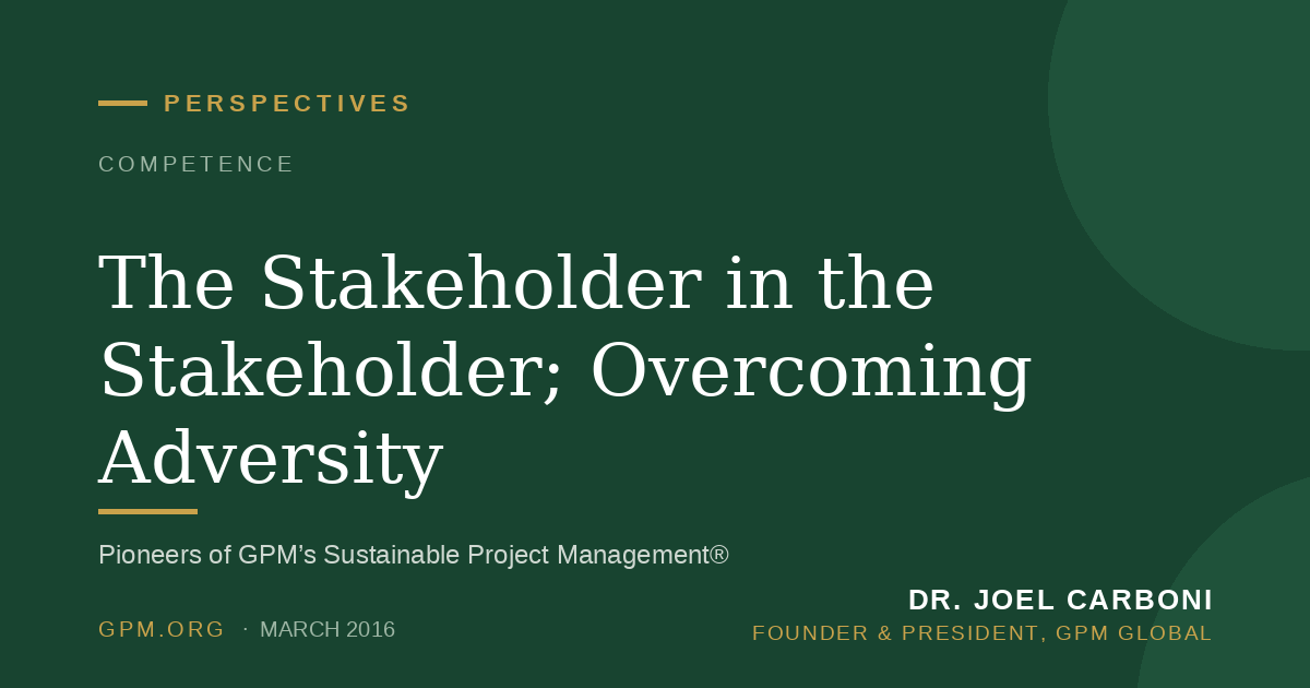 The Stakeholder in the Stakeholder; Overcoming Adversity