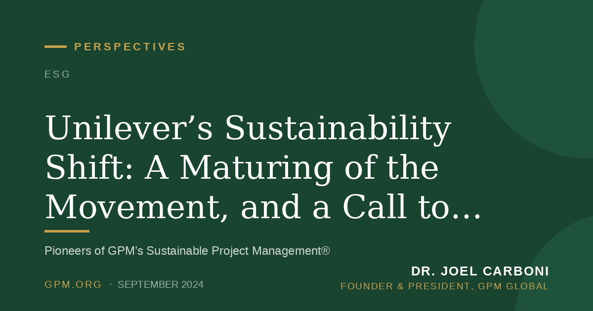 Unilever’s Sustainability Shift: A Maturing of the Movement, and a Call to Action for All Organizations
